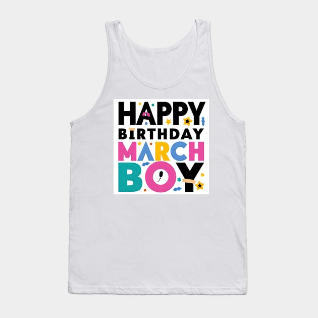 Happy Birthday March Boy Tank Top by Spaceboyishere